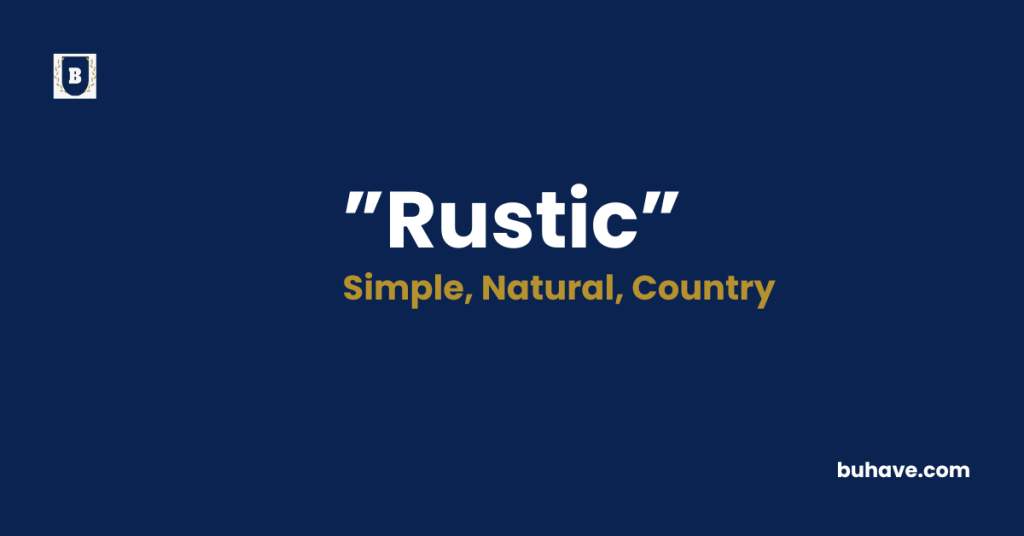 Rustic meaning definition synonyms antonyms