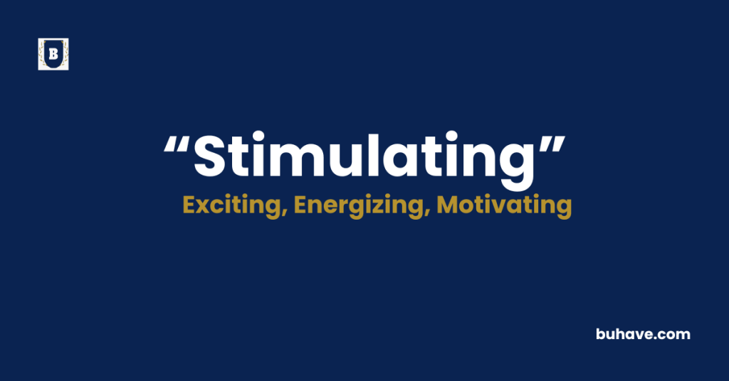 Stimulating meaning definition synonyms antonyms