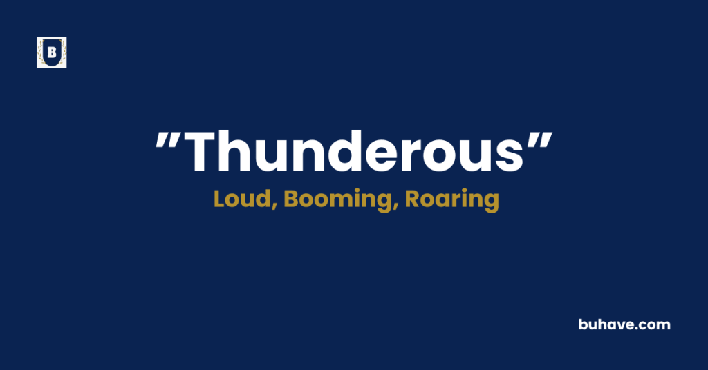 Thunderous meaning definition synonyms antonyms