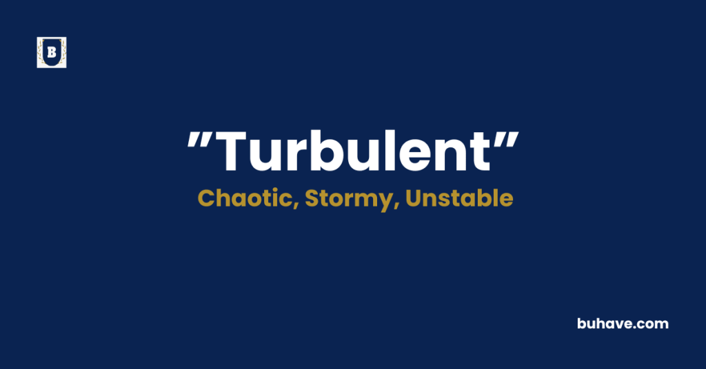 Turbulent meaning definition synonyms antonyms