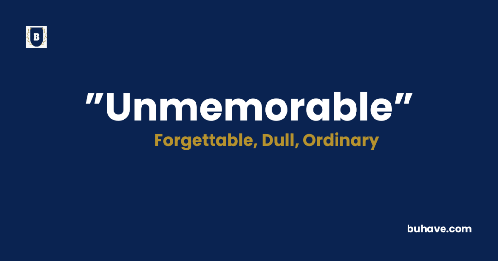 Unmemorable meaning definition synonyms antonyms