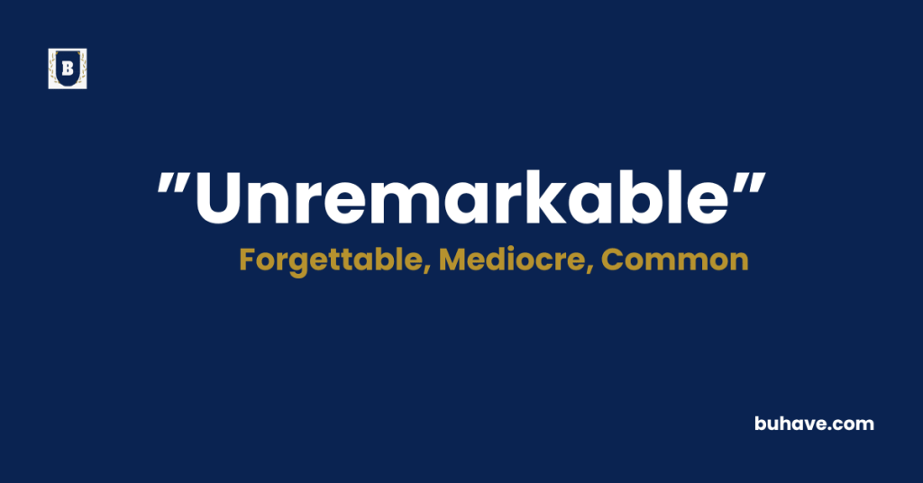 Unremarkable meaning definition synonyms antonyms