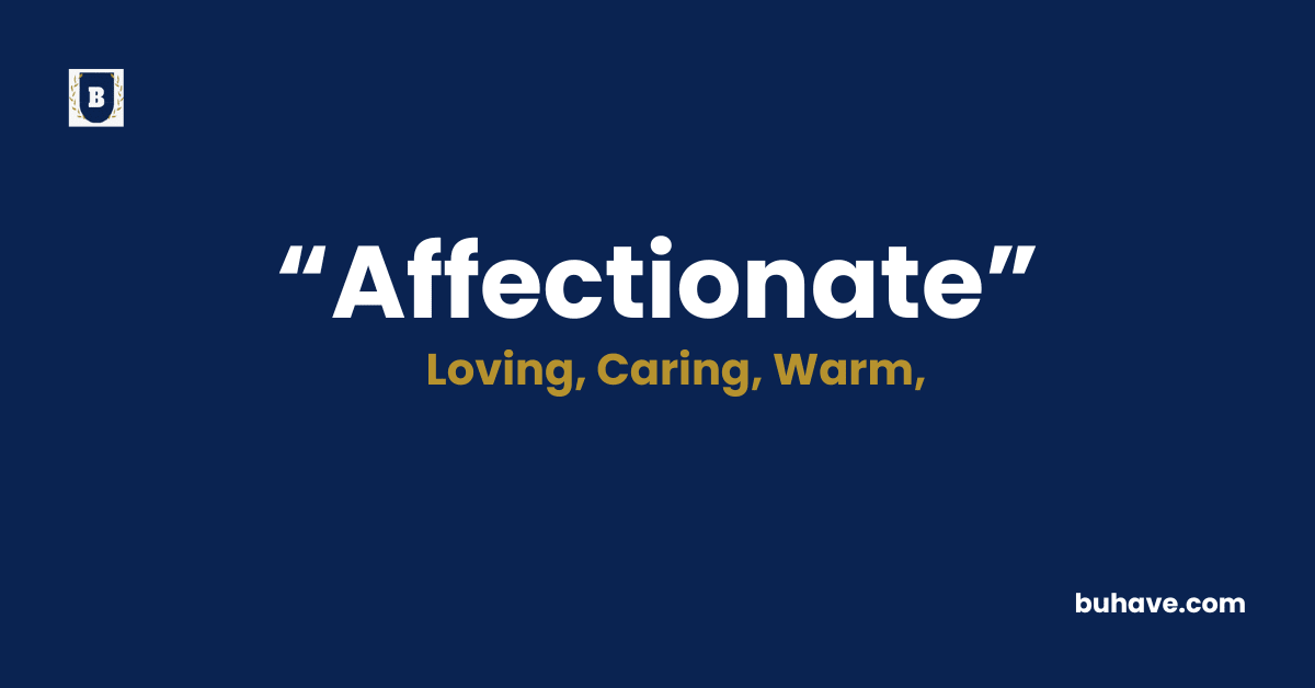 Affectionate Meaning-Definition-Synonyms-Antonyms