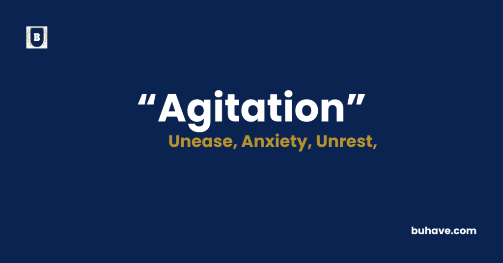 Agitation Meaning-Definition-Synonyms-Antonyms