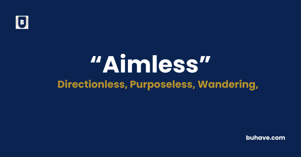 Aimless-Meaning-Definition-Synonyms-Antonyms