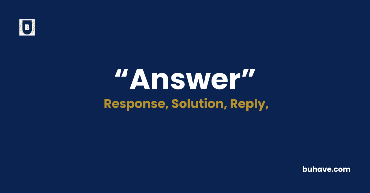 Answer Meaning-Definition-Synonyms-Antonyms