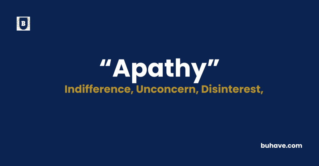 Apathy Meaning-Definition-Synonyms-Antonyms