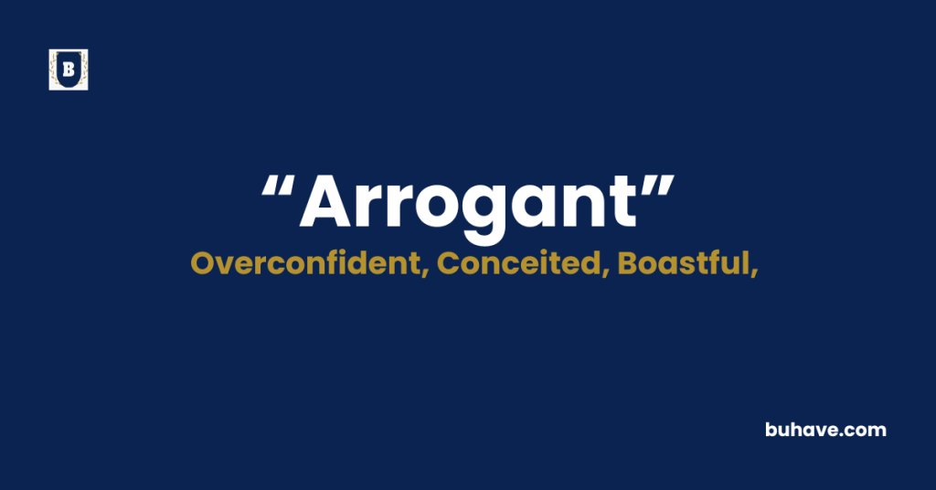 Arrogant -Meaning-Definition-Synonyms-Antonyms