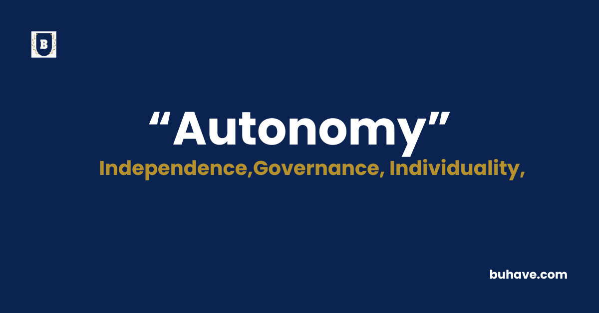 Autonomy Meaning-Definition-Synonyms-Antonyms