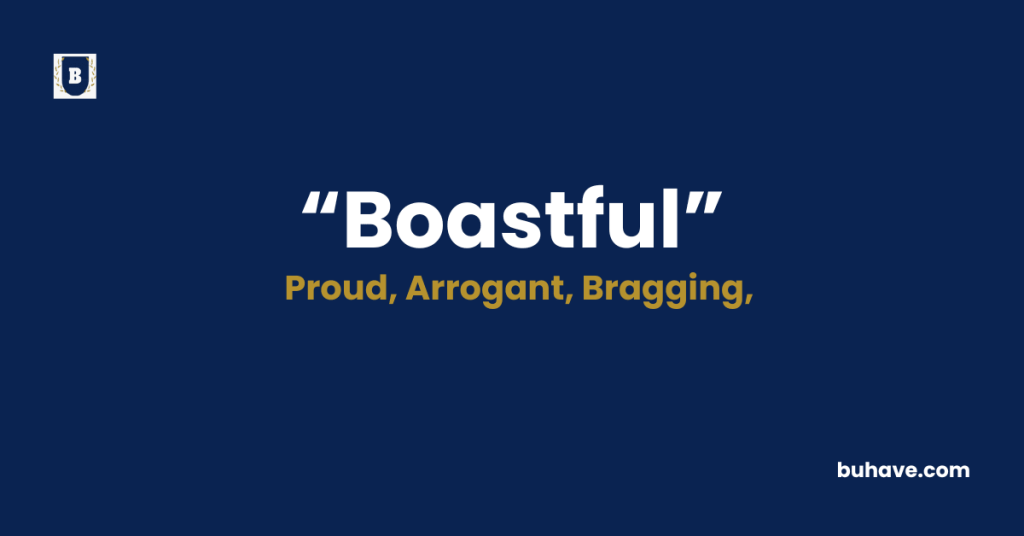 Boastful -Meaning-Definition-Synonyms-Antonyms