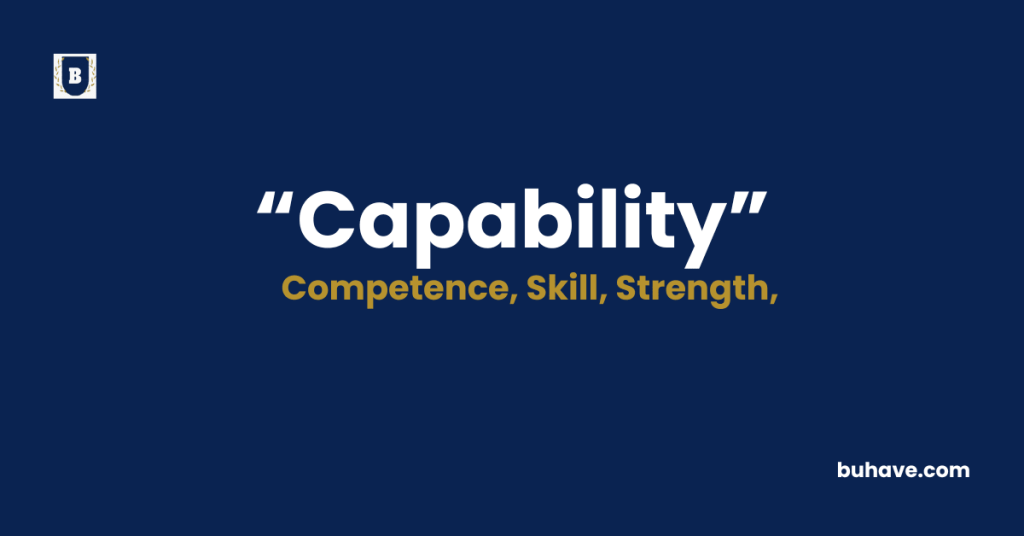 Capability Meaning-Definition-Synonyms-Antonyms