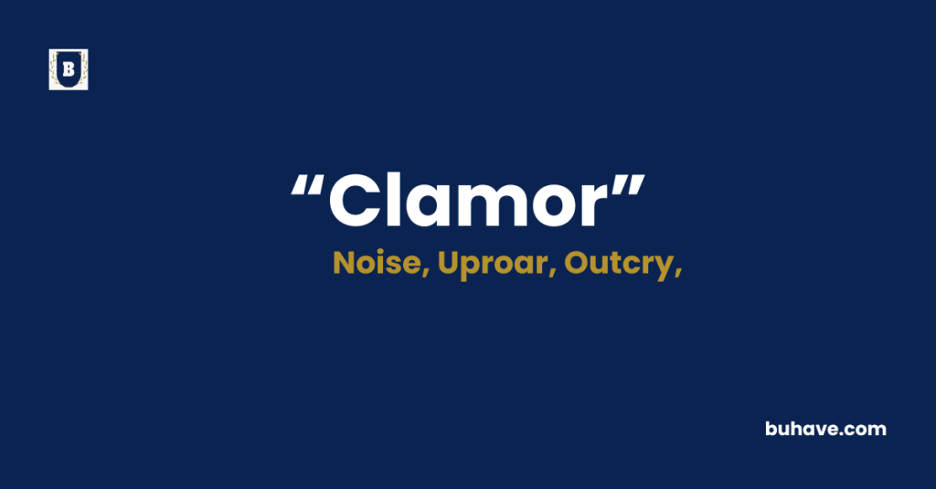 Clamor Meaning-Definition-Synonyms-Antonyms