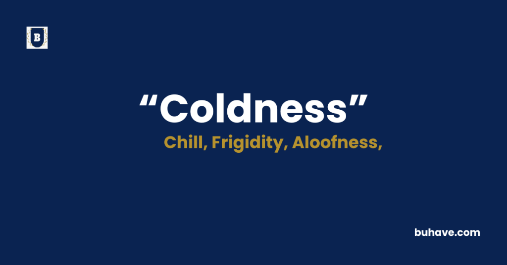 Coldness Meaning-Definition-Synonyms-Antonyms