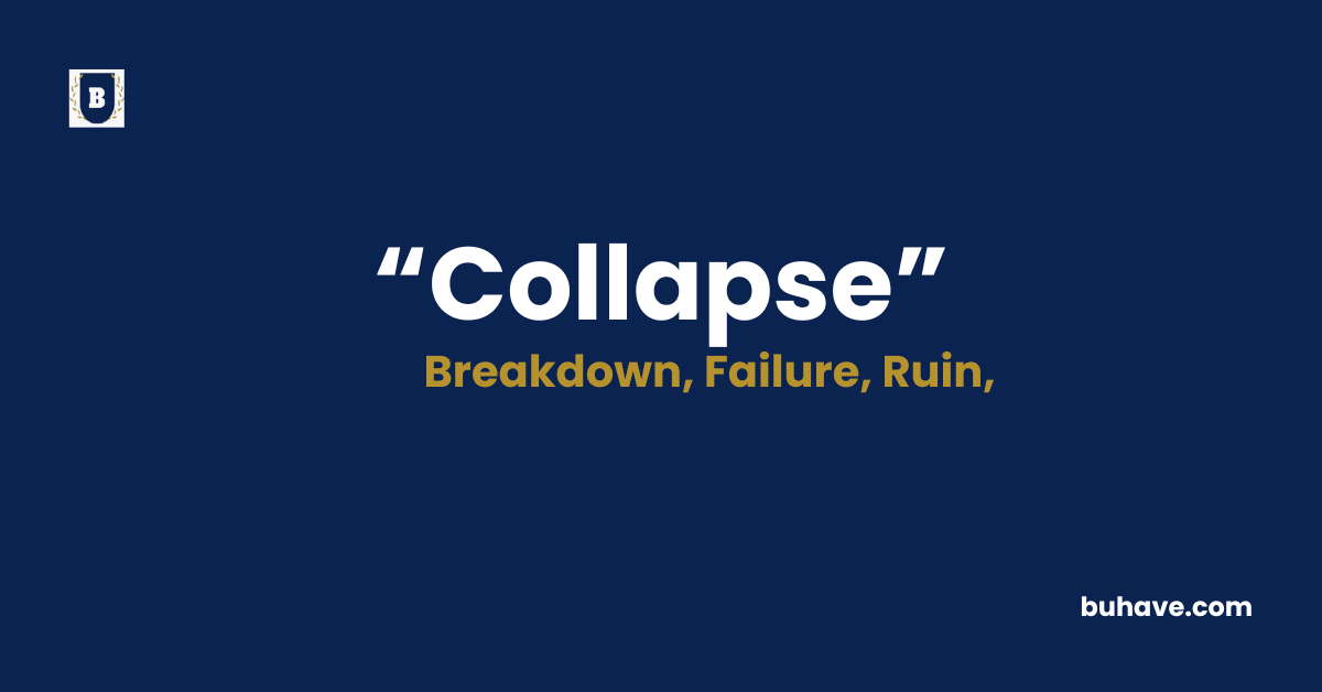 Collapse Meaning-Definition-Synonyms-Antonyms