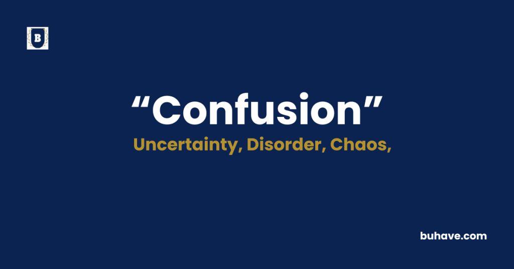 Confusion Meaning-Definition-Synonyms-Antonyms