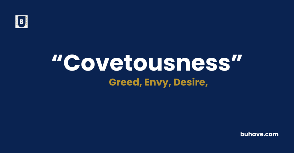 Covetousness Meaning-Definition-Synonyms-Antonyms