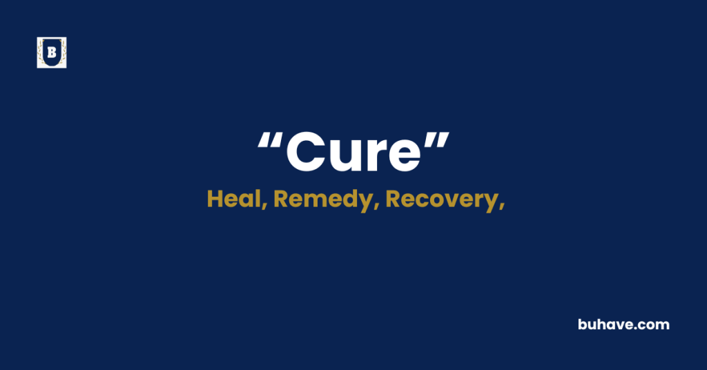 Cure Meaning-Definition-Synonyms-Antonyms
