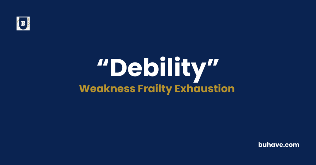 Debility-Meaning-Definition-Synonyms-Antonyms