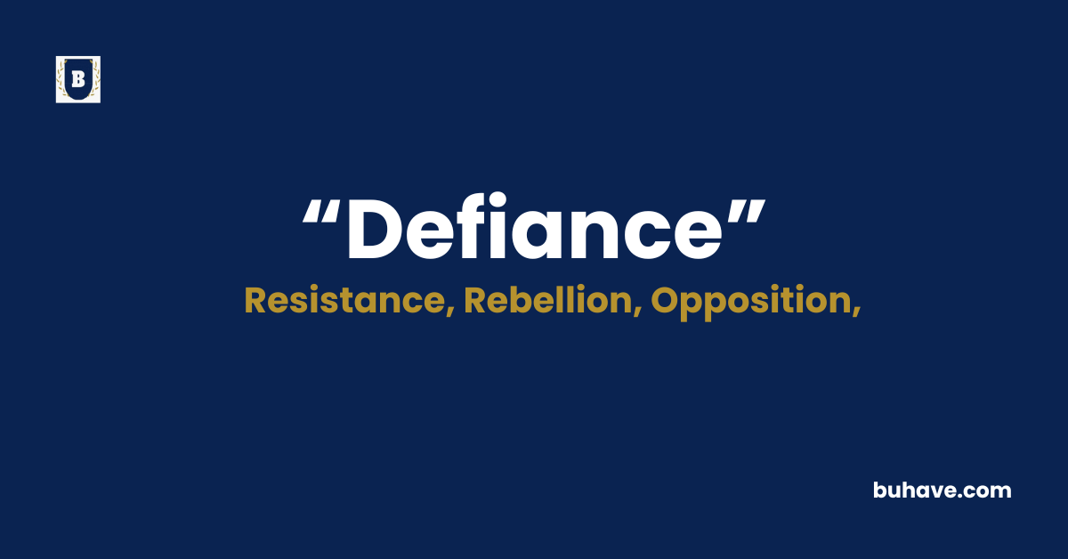 Defiance Meaning-Definition-Synonyms-Antonyms