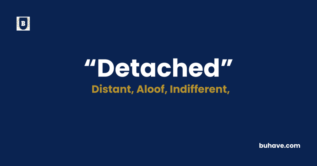Detached-Meaning-Definition-Synonyms-Antonyms