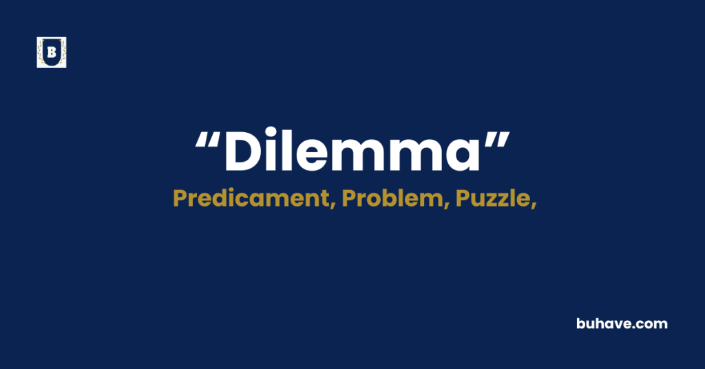 Dilemma Meaning-Definition-Synonyms-Antonyms