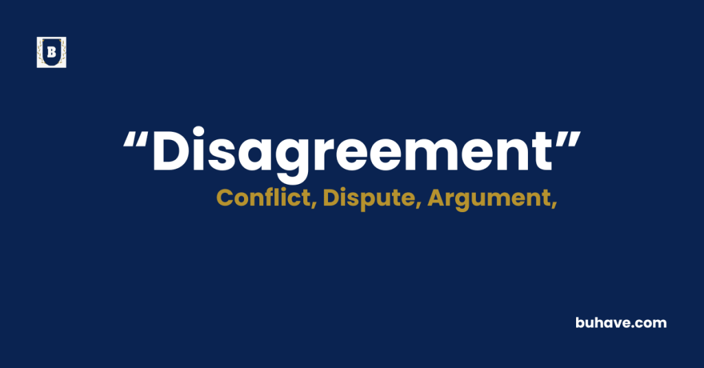 Disagreement Meaning-Definition-Synonyms-Antonyms