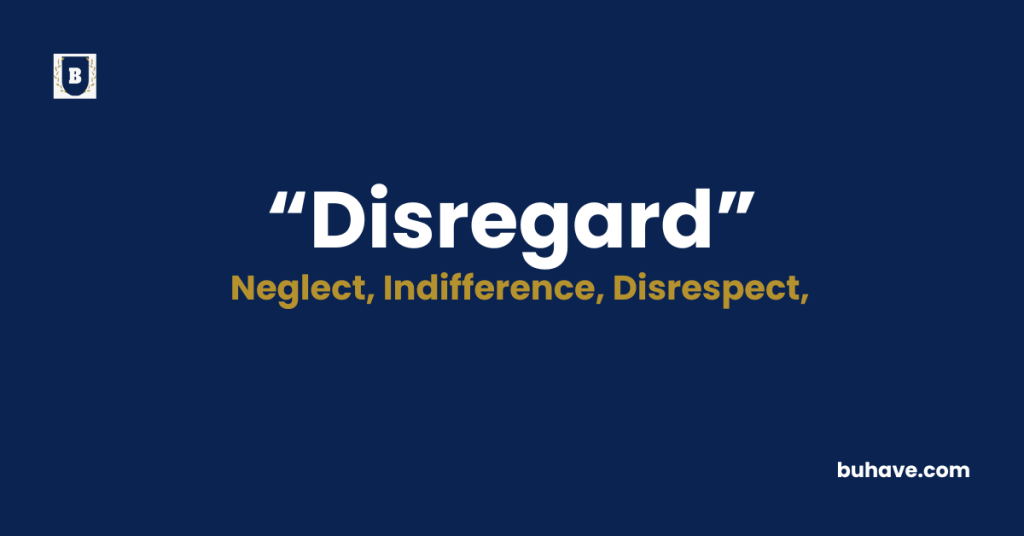 Disregard Meaning-Definition-Synonyms-Antonyms