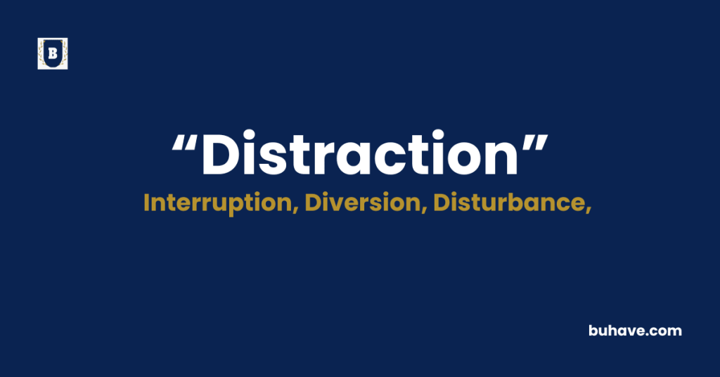 Distraction Meaning-Definition-Synonyms-Antonyms