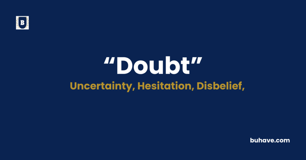 Doubt Meaning-Definition-Synonyms-Antonyms