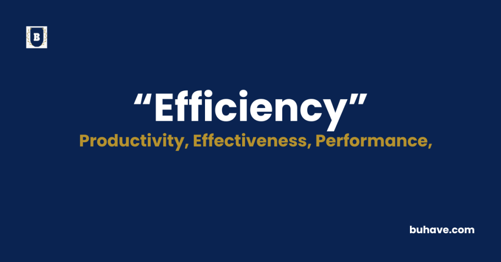 Efficiency Meaning-Definition-Synonyms-Antonyms
