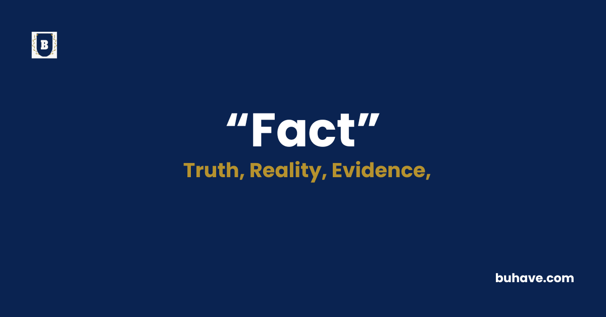 Fact-Meaning-Definition-Synonyms-Antonyms