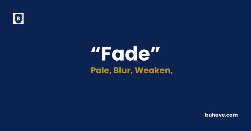 Fade-Meaning-Definition-Synonyms-Antonyms