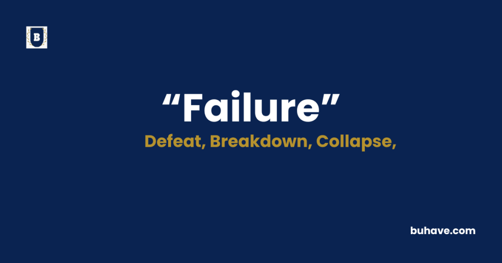Failure Meaning-Definition-Synonyms-Antonyms