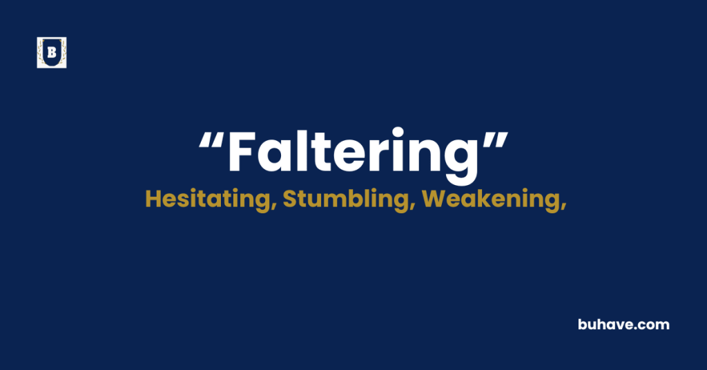 Faltering Meaning-Definition-Synonyms-Antonyms