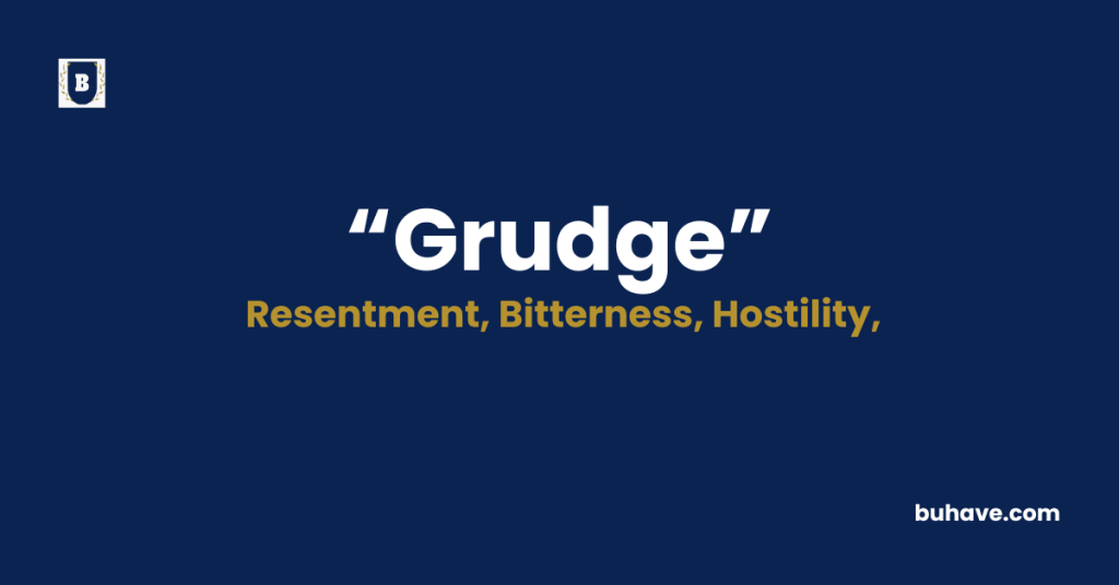 Grudge Meaning-Definition-Synonyms-Antonyms