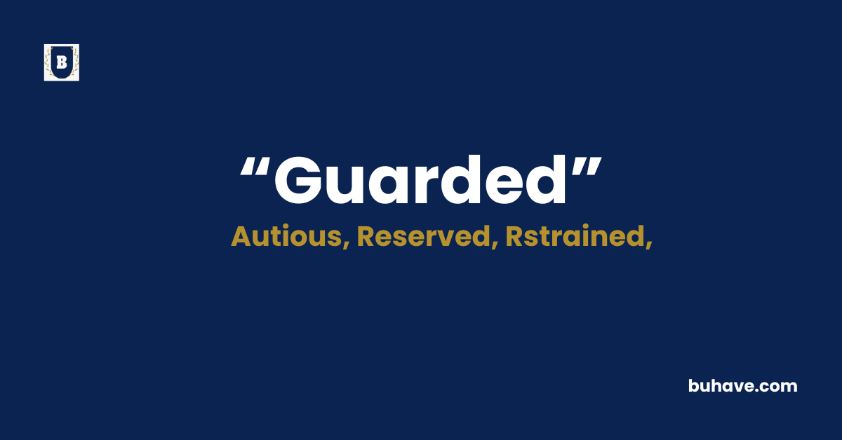 Guarded-Meaning-Definition-Synonyms-Antonyms