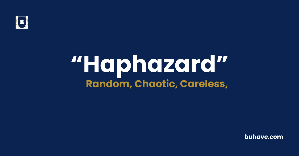 Haphazard-Meaning-Definition-Synonyms-Antonyms