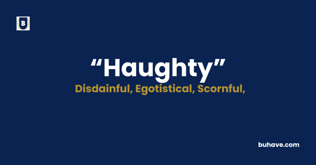 Haughty -Meaning-Definition-Synonyms-Antonyms