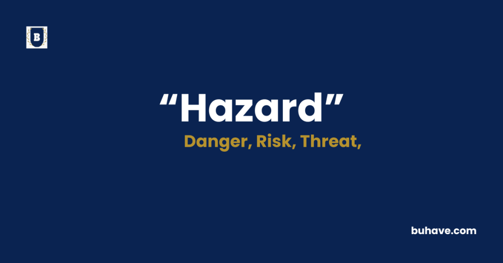 Hazard Meaning-Definition-Synonyms-Antonyms
