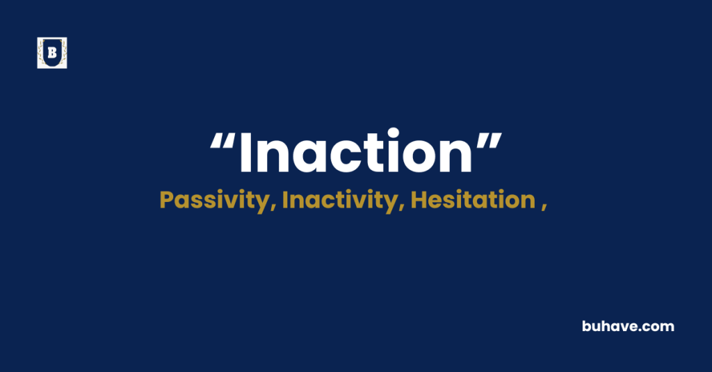 Inaction-Meaning-Definition-Synonyms-Antonyms