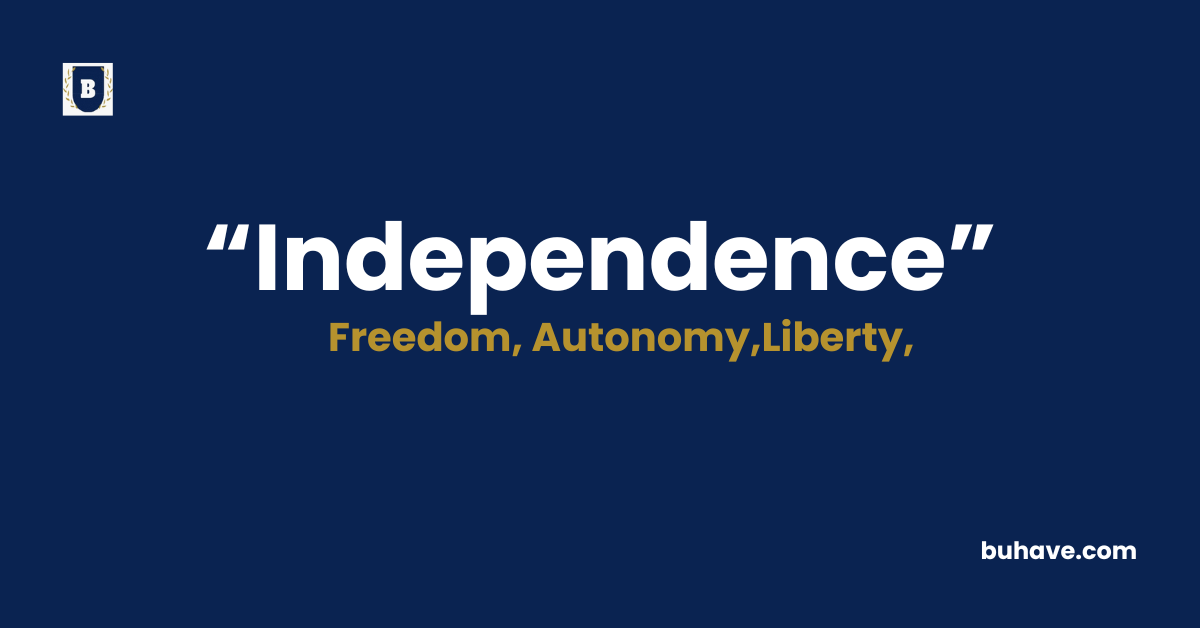 Independence Meaning-Definition-Synonyms-Antonyms