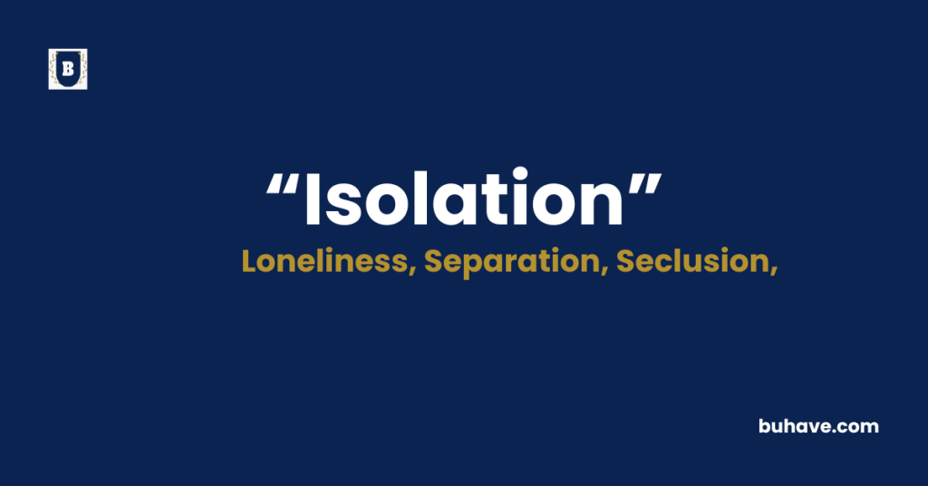 Isolation Meaning-Definition-Synonyms-Antonyms