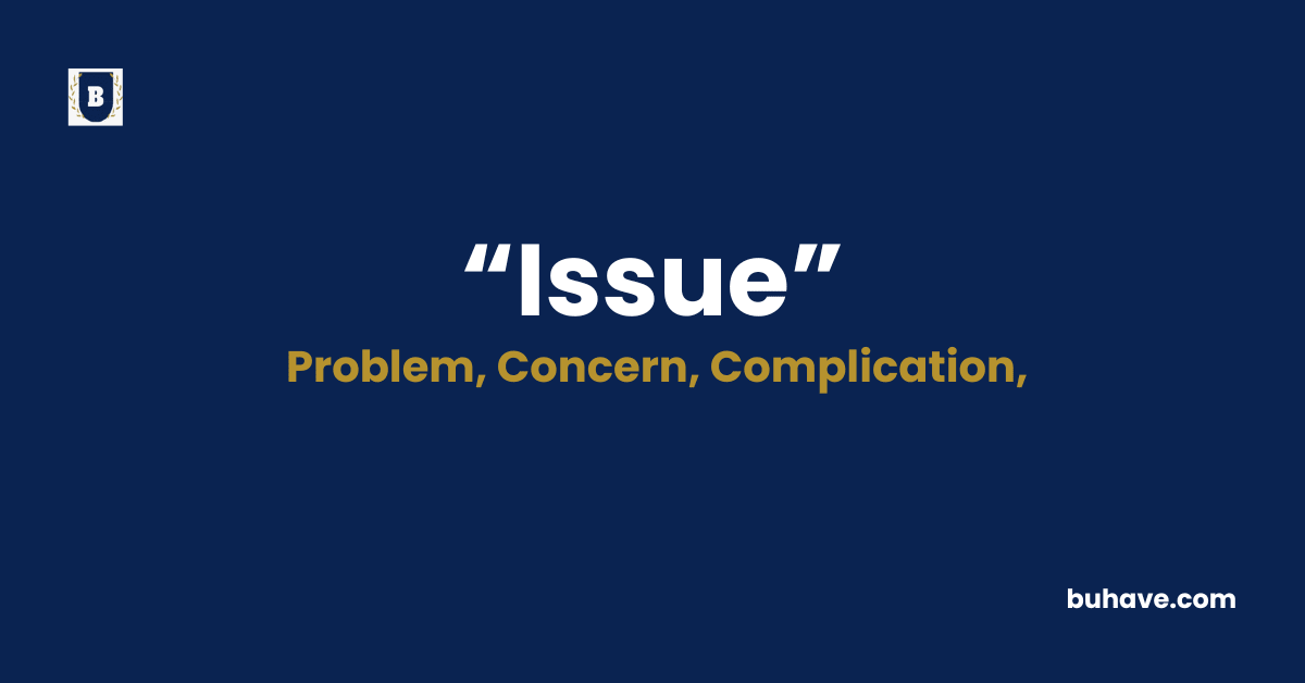 Issue Meaning-Definition-Synonyms-Antonyms
