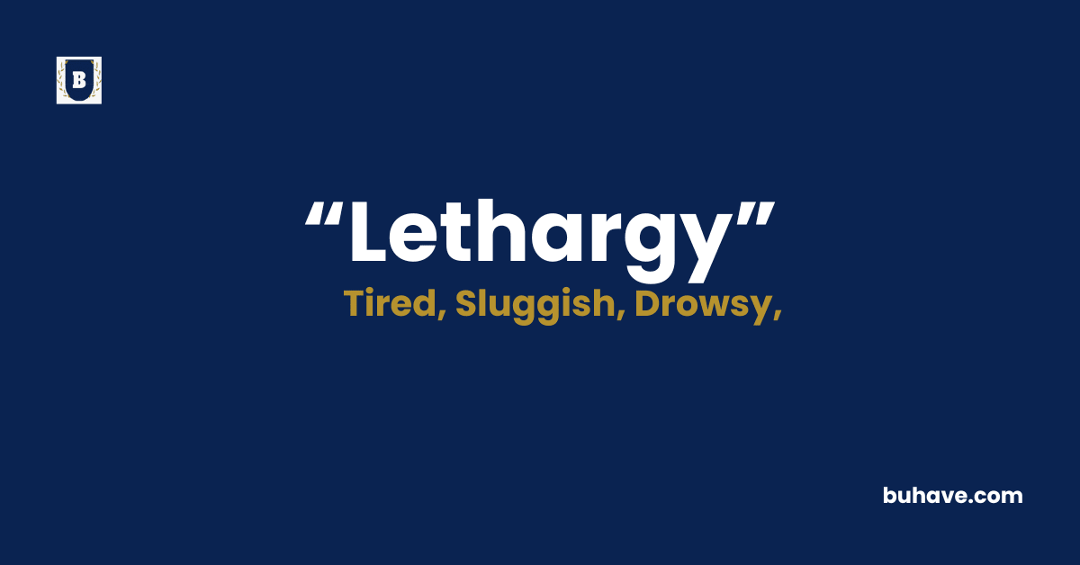 Lethargy Meaning-Definition-Synonyms-Antonyms