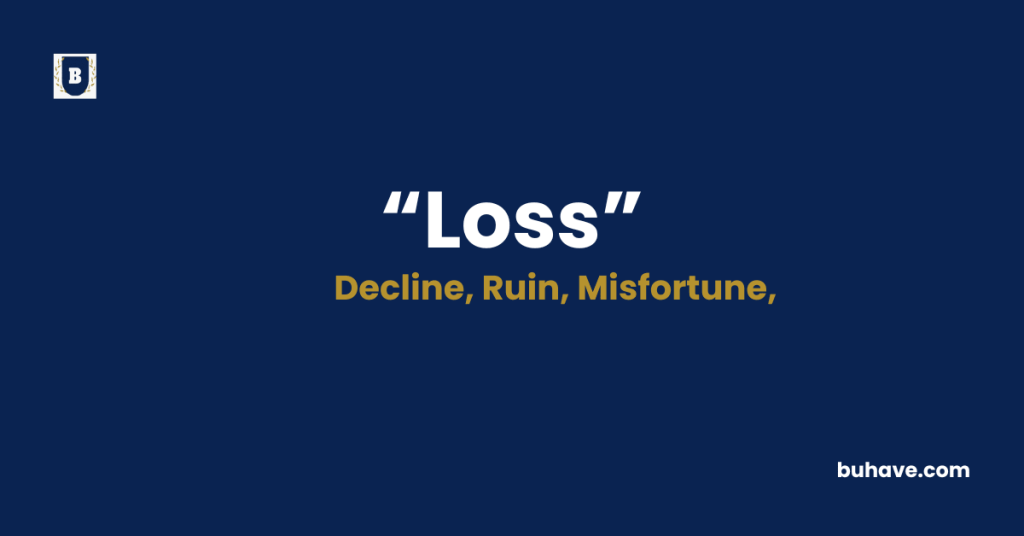 Loss Meaning-Definition-Synonyms-Antonyms