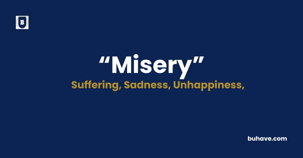 Misery Meaning-Definition-Synonyms-Antonyms