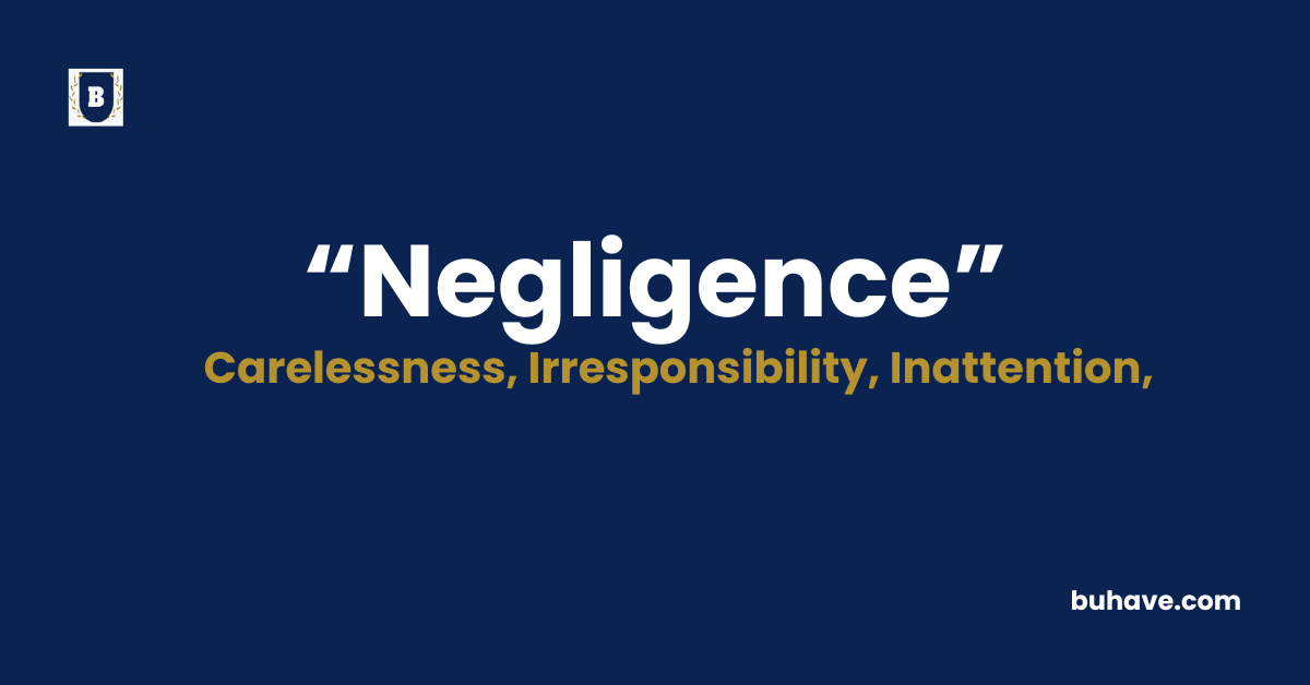 Negligence Meaning-Definition-Synonyms-Antonyms