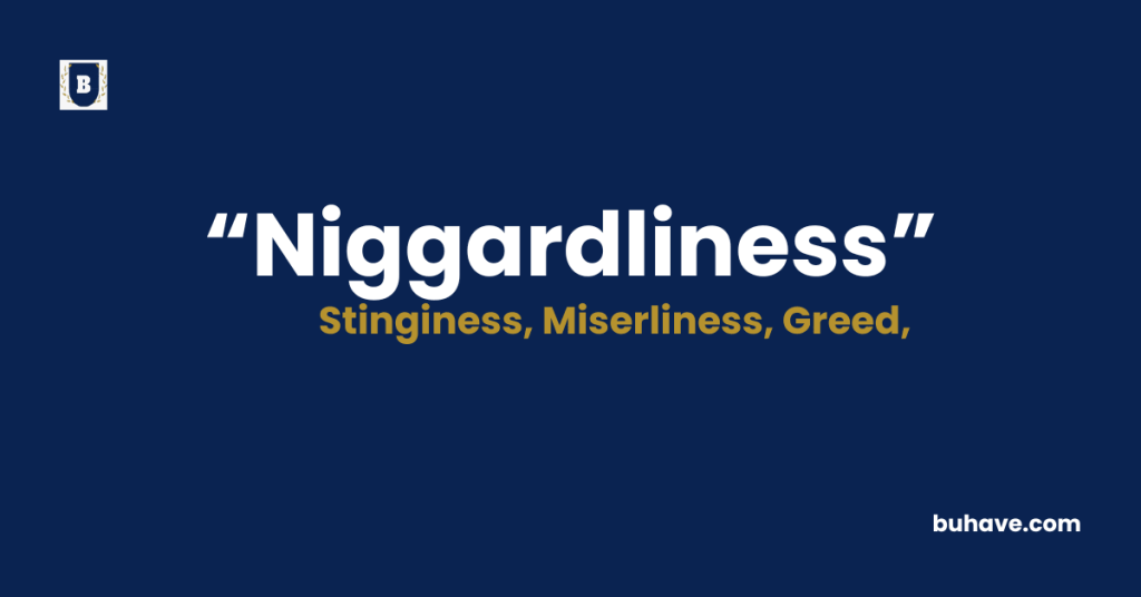 Niggardliness Meaning-Definition-Synonyms-Antonyms