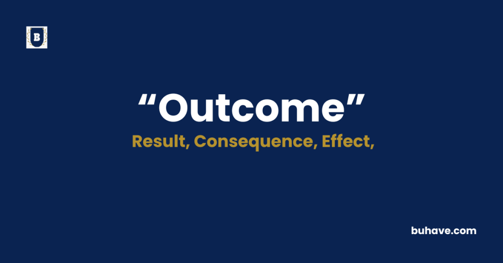Outcome Meaning-Definition-Synonyms-Antonyms