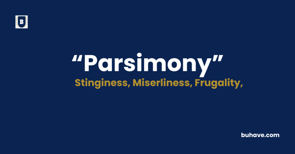 Parsimony Meaning-Definition-Synonyms-Antonyms